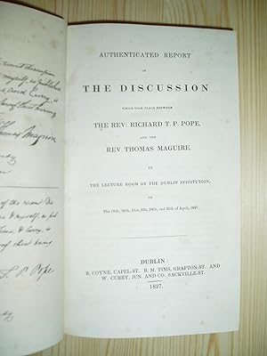 The Authenticated Report of the Discussion Which Took Place between the Rev. R.T.P. Pope and the ...