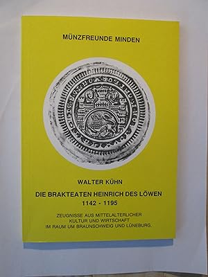Die Brakteaten Heinrich des Löwen : 1142-1195 : Zeugnisse aus Kultur und Wirtschaft in den Länder...