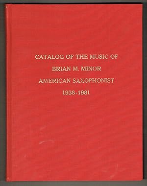 Seller image for Catalog of the Music of Brian M. Minor, American Saxophonist, 1938-1981 for sale by Hyde Brothers, Booksellers