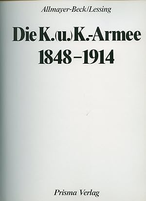 Image du vendeur pour Die K. [u.] K.-Armee 1848-1914 mis en vente par Little Stour Books PBFA Member