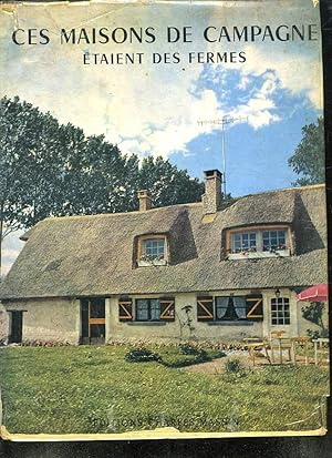 Seller image for CES MAISONS DE CAMPAGNE ETAIENT DES FERMES. for sale by Le-Livre