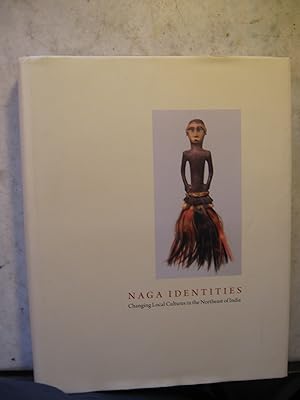 Seller image for Naga Identities, Changing Local Cultures in the Northeast of India for sale by Craftsbury Antiquarian Books