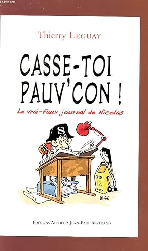 Image du vendeur pour CASSE-TOI PAUV'CON! - Le vrai-faux journal de Nicolas. mis en vente par Le-Livre