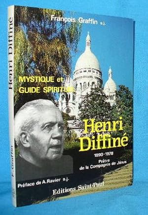 Mystique et Guide Spirituel - Henri Diffine 1890-1978 - Pretre de la Compagnie de Jesus