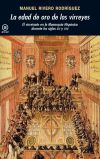 La edad de oro de los virreyes : el virreinato en la monarquía hispánica durante los siglos XVI y...