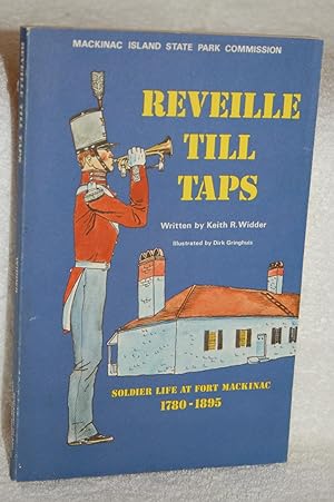 Reveille Till Taps; Soldier Life at Fort Mackinac 1780-1895
