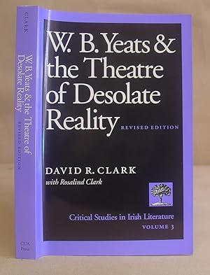 W B Yeats And The Theatre Of Desolate Reality