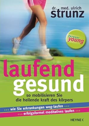 Bild des Verkufers fr Laufend gesund : So mobilisieren Sie die heilende Kraft des Krpers. Wie Sie Erkrankungen weg-laufen. Erfolgsformel meditatives Laufen zum Verkauf von AHA-BUCH GmbH