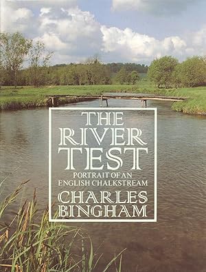 Bild des Verkufers fr THE RIVER TEST: PORTRAIT OF AN ENGLISH CHALKSTREAM. By Charles Bingham. zum Verkauf von Coch-y-Bonddu Books Ltd