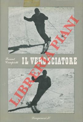 Image du vendeur pour Il vero sciatore. mis en vente par Libreria Piani
