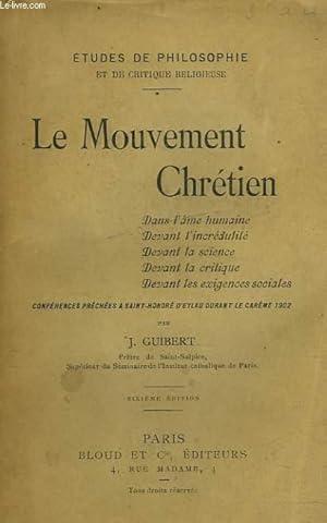 Bild des Verkufers fr LE MOUVEMENT CHRETIEN dans l'ame humaine, devant l'incrdulit, devant la science, devant la critique, devant les exigences morales. Confrences prches  St Honor dEylan devant le carme 1902. zum Verkauf von Le-Livre