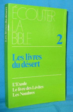 L'Exode. Le livre des Levites, Les Nombres, Les livres du desert (Une lecture de la Bible)