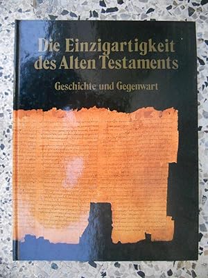 Imagen del vendedor de Die Einzigartigkeit des Alten Testaments - Geschichte und Gegenwart a la venta por Frederic Delbos