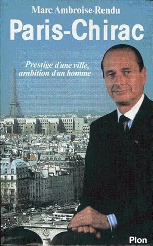 Paris - Chirac. Prestige d'une ville, ambition d'un homme