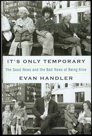 Image du vendeur pour It's Only Temporary: The Good News and the Bad News of Being Alive mis en vente par Bookmarc's