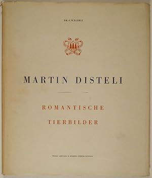 Seller image for Martin Disteli. Romantische Tierbilder zu Fabeln und Versen von A.E.Frhlich, J.W.Goethe, A.Hartmann, F.Krutter und G.Rollenhagen. Einleitung von G. Wlchli. for sale by Gerhard Zhringer Antiquariat & Galerie Online