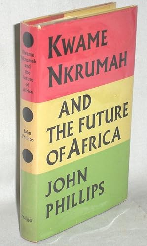 Kwame Nkruma and the Future of Africa
