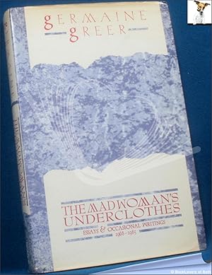 The Madwoman's Underclothes: Essays and Occasional Writings 1968-1985