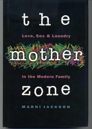 Imagen del vendedor de The Mother Zone: Ove Sex & Laundry in the Modern Family a la venta por Scorpio Books, IOBA