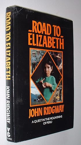 Seller image for Road to Elizabeth,A Quest in the Mountains of Peru for sale by Pauline Harries Books