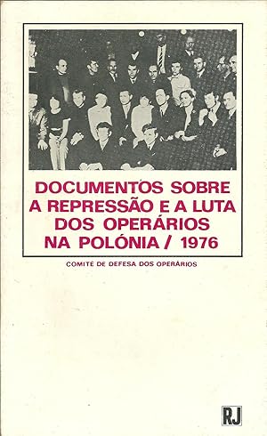 DOCUMENTOS SOBRE A REPRESSÃO E A LUTA DOS OPERÁRIOS NA POLÓNIA / 1976