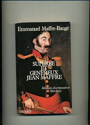 SUPERBE ET GENEREUX JEAN MAFFRE. Mémoirs d'un baroudeur (1785-1834). Texte établi, introduit et a...