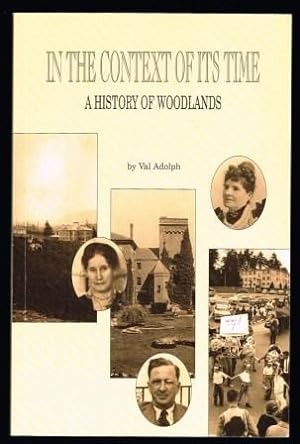 In the Context of Its Time: A History of Woodlands