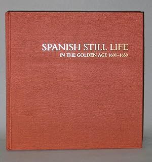 Seller image for Spanish Still Life in the Golden Age 1600 - 1650 for sale by Exquisite Corpse Booksellers