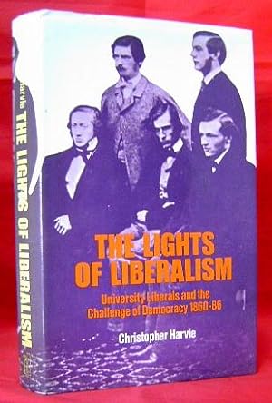 The Lights of Liberalism: University Liberals and the Challenge of Democracy, 1860-86