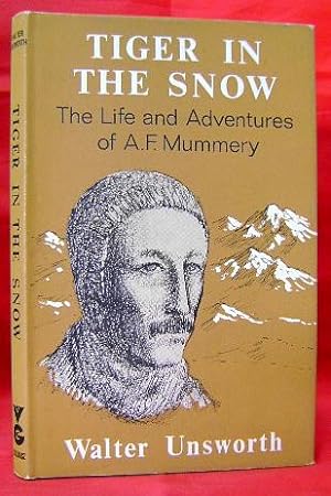 Tiger in the Snow: The Life and Adventures of A. F. Mummery