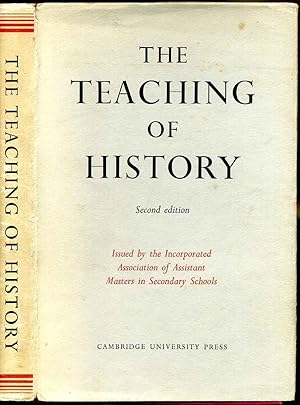 THE TEACHING OF HISTORY. Issued by the Incorporated Association of Assistant Masters in Secondary...
