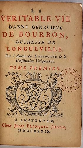 Imagen del vendedor de LA VERITABLE VIE D'ANNE GENEVIEVE DE BOURBON, DUCHESSE DE LONGUEVILLE. Par l'Auteur des Anecdotes de la Constituation Unigenitus. a la venta por Kurt Gippert Bookseller (ABAA)