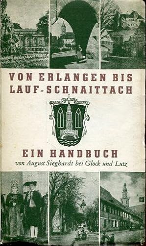 Von Erlangen bis Lauf-Schnaittach. Ein Handbuch. Landschaft, Geschichte, Kunst, Kultur. (mit Hinw...