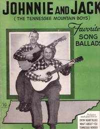 JOHNNIE AND JACK (THE TENNESSEE MOUNTAIN BOYS): FAVORITE SONG BALLADS