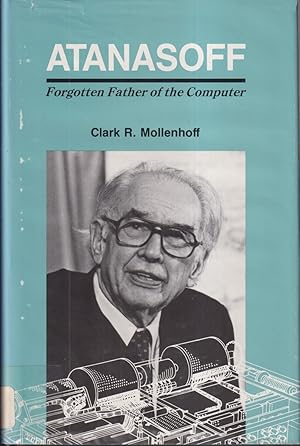 Imagen del vendedor de Atanasoff : Forgotten Father Of The Computer a la venta por Jonathan Grobe Books