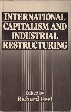 Seller image for International Capitalism And Industrial Restructuring: A Critical Analysis for sale by Jonathan Grobe Books