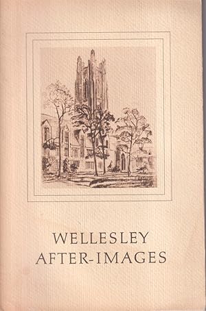 Immagine del venditore per Wellesley After-images: Reflections On Their College Years By Forty-five Alumnae venduto da Jonathan Grobe Books