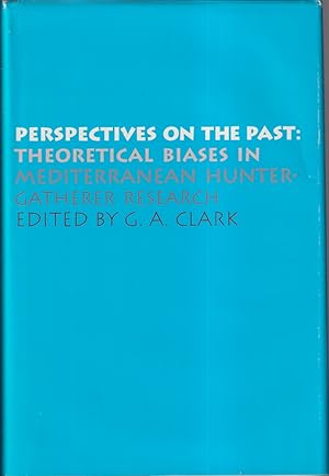 Bild des Verkufers fr Perspectives On The Past: Theoretical Biases In Mediterranean Hunter-gatherer Research zum Verkauf von Jonathan Grobe Books