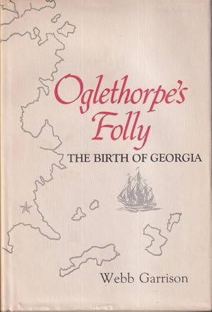 Imagen del vendedor de Oglethorpe's Folly: The Birth Of Georgia a la venta por Jonathan Grobe Books