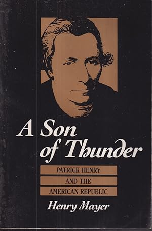 Seller image for A Son Of Thunder: Patrick Henry And The American Republic for sale by Jonathan Grobe Books