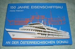 150 Jahre Eisenschiffbau an der österreichischen Donau.