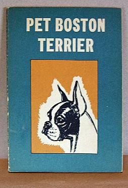 Seller image for PET BOSTON TERRIER for sale by B A Downie Dog Books