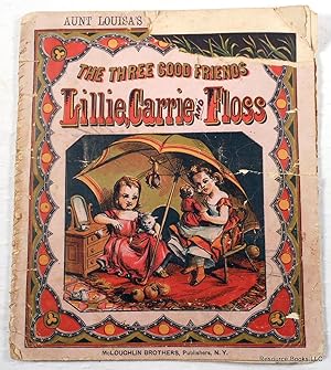 Seller image for The Three Good Friends: Lillie, Carrie and Floss. Aunt Louisa's Big Picture Series for sale by Resource Books, LLC