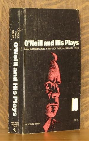 Image du vendeur pour O'NEILL AND HIS PLAYS ~ Four Decades of Criticism mis en vente par Andre Strong Bookseller