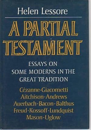 A Partial Testament: Essays on Some Moderns in the Great Tradition