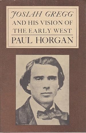Seller image for Josiah Gregg and His Vision of the Early West for sale by Mojo Press Books