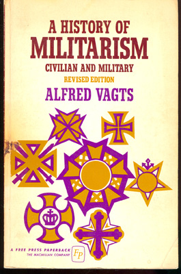 Seller image for A History Of Militarism Civilian And Military - Revised Edition for sale by Don's Book Store