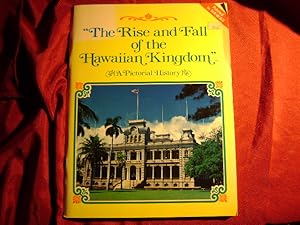 Bild des Verkufers fr The Rise and Fall of the Hawaiian Kingdom" A Pictorial History. zum Verkauf von BookMine