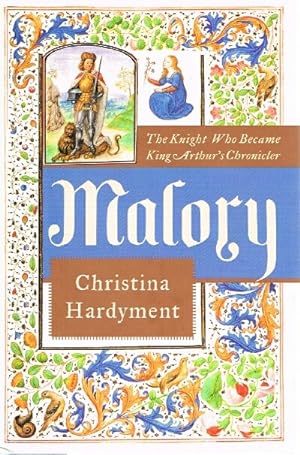 Malory : The Knight Who Became King Arthur's Chronicler