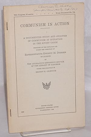 Imagen del vendedor de Communism in action: A documented study and analysis of communism in operation in the Soviet Union. Prepared at the instance and under the direction of Representative Everett M. Dirksen of Illinois by the legislative reference service of the Library of Congress under the direction of Ernst S. Griffith a la venta por Bolerium Books Inc.